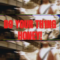 Do Y0ur Th1ng H0n3y!
