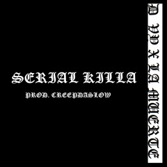 SERIAL KILLA (ft. D_VY) prod. CREEPDASLOW