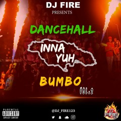 DANCEHALL INNA YUH BUMBO VOL.2 - DJ FIRE