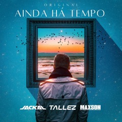 Jackal, Tallez, Maxson - Ainda Há Tempo (Radio Edit)