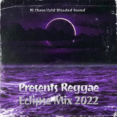 Dj Chase Present Reggae Eclipse Mix Jan 2022    [Reggae Mix]