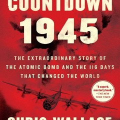 Read BOOK Download [PDF] Countdown 1945: The Extraordinary Story of the Atomic Bomb and th