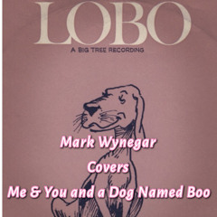 Me and You and a Dog Named Boo...(Lobo)