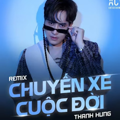 Chuyến Xe Cuộc Đời Remix - Thanh Hưng x Domino Remix x ACV Entertainment