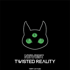 NEWEST - TWISTED REALITY