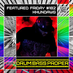 FERATURED FRIDAY #182 **KHUNDAWG**