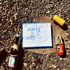 HURTS 2 SAY