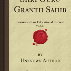 [VIEW] EBOOK 💌 Shri Guru Granth Sahib, Vol. 1 of 4: Formatted For Educational Intere