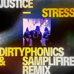 Justice - Stress (Dirtyphonics & SampliFire Remix)