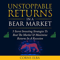 [FREE] EBOOK 📋 Unstoppable Returns in a Bear Market: Recession-Proof Investing for T