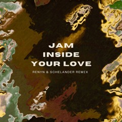 Jam Inside Your Love (Renyn & Schelander Funky-House Remix) [FREE DOWNLOAD]