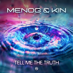 Menog & KIN - Tell Me The Truth ...NOW OUT!!