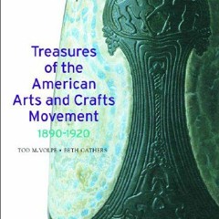 View PDF Treasures of the American Arts and Crafts Movement: 1890-1920 by  Tod M. Volpe,Beth Cathers
