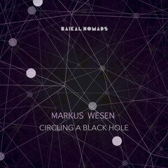 Premiere: Markus Wesen - Circling a Black Hole [Baikal Nomads]