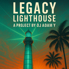 Legacy by Dj Adam Y - Lighthouse (Dj Set 2025)