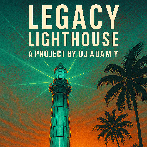 Legacy by Dj Adam Y - Lighthouse (Dj Set 2025)
