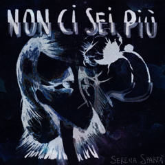 Serena Spartà - Non ci sei più