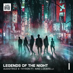 Audiotricz & Thyron - Legends Of The Night (feat. Nino Lucarelli)