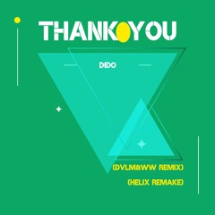 Thank You - Dido(DVLM&WW Remix)(HELIX Remake)