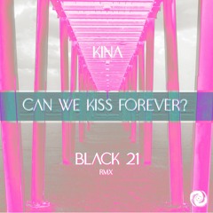 Kina - CAN WE KISS FOREVER? (Black 21 Rmx)