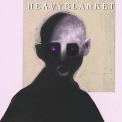 H E A V Y B L A N K E T