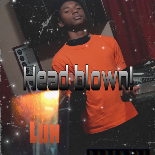 Luh Newtron - Head Blown !(Prod.TwonTwon)