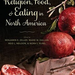 ❤️ Download Religion, Food, and Eating in North America (Arts and Traditions of the Table: Persp