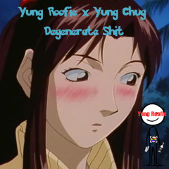 Degenerate Shit (feat. Uhh Yung Chug)