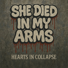 SHE DIED IN MY ARMS
