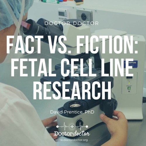 DD #242 - Fact vs. Fiction: Fetal Cell Line Research