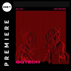 PREMIERE : DJ Lag and Ape Drums - GQTECH  [Black Major and Ice Drop ]