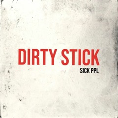 Dirty Stick