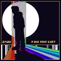 y do u lie? (ON ALL PLATS NOW)