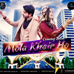 Mola Khair Ho by Sofia Kaif & Kaali SK