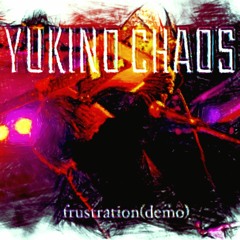 yukino chaos/frustration(studio demo 2016 version)