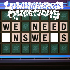 We need answers!