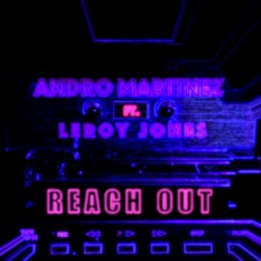 Reach Out - Andro Martinez Ft Leroy Jones