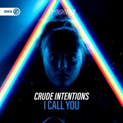 Crude Intentions - I Call You (DWX Copyright Free)