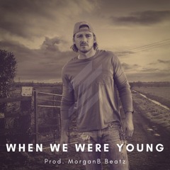 When We Were Young (Morgan Wallen Type Beat)