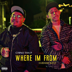 Where Im From Ft Chino Tha P