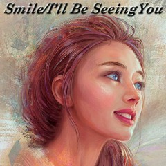 Smile/I'll Be Seeing You Medley