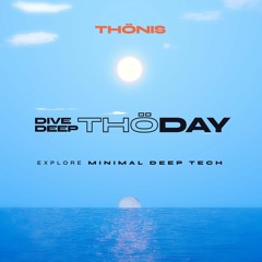 DIVE DEEP THÖDAY