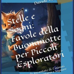 [ebook] read pdf 📚 Stelle e Sogni: Favole della Buonanotte per Piccoli Esploratori: Favole Incanta
