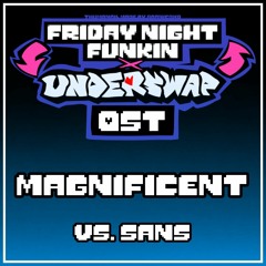 Magnificent | Vs Sans | Underswap x FNF OST