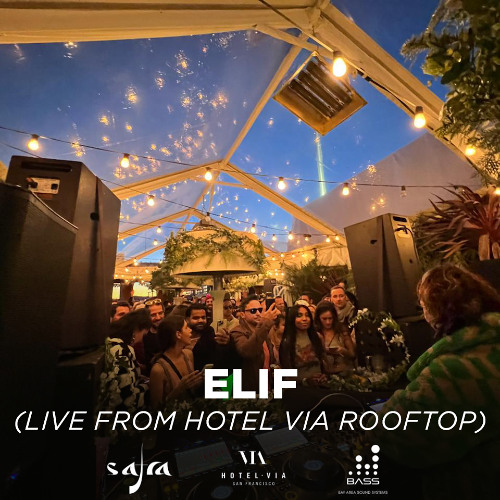 ELIF. Live recording from Safra party (Hotel Via Rooftop, San Francisco)