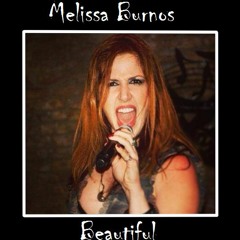 Melissa Burnos - Beautiful (Melisa "So Beautiful Now" Solved!!)