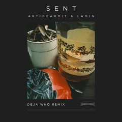 Artigeardit & Lamin - Sent (DEJA WHO Remix)
