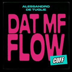 CUFF169: Alessandro De Tuglie - Dat MF Flow (Original Mix) [CUFF]