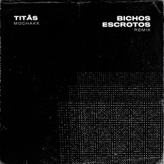 Bichos Escrotos (Remix) (Extended Mix)