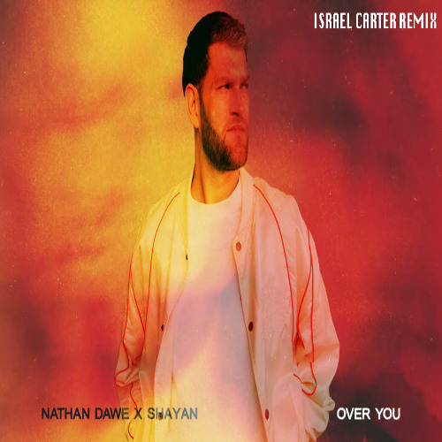 Nathan Dawe x Shayan - Over You (Israel Carter Remix)